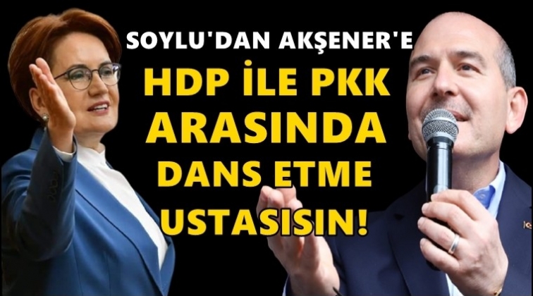 Soylu bu kez Akşener'i hedef aldı!