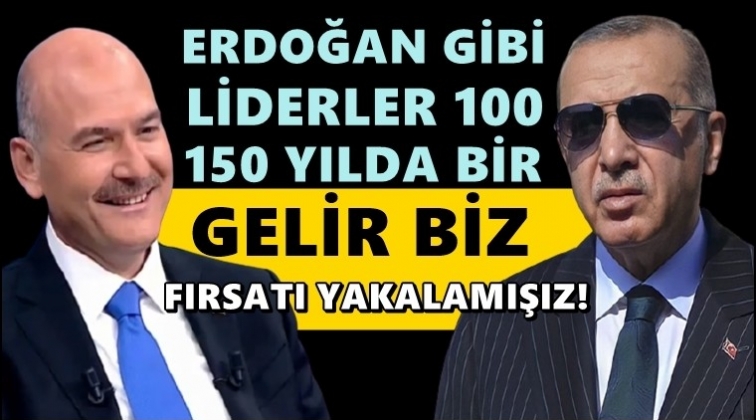 Soylu: Erdoğan gibi liderler 100-150 yılda bir gelir!