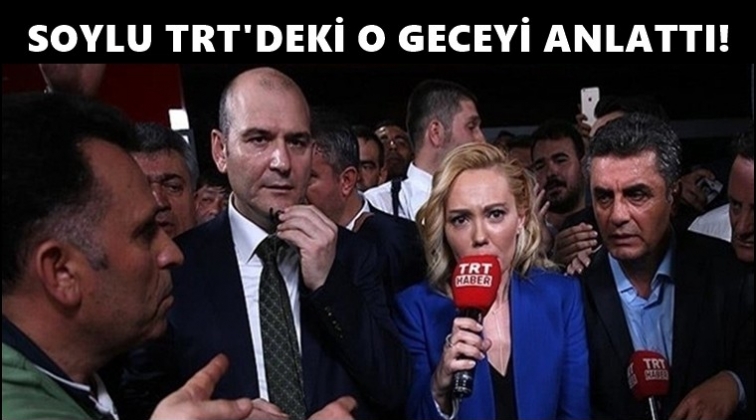 Soylu, TRT'deki o geceyi anlattı...
