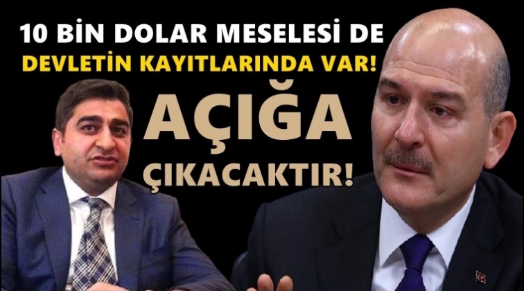 Soylu&rsquo;dan 10 bin dolar a&ccedil;ıklaması...