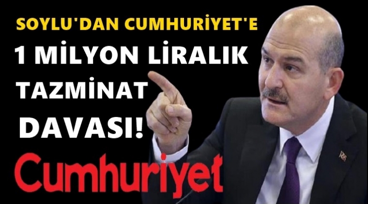 Soylu'dan Cumhuriyet'e 1 milyon TL'lik dava...