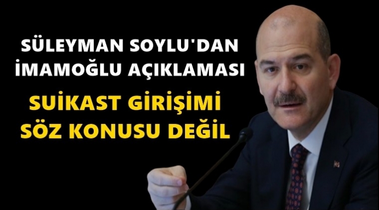 Soylu'dan 'İmamoğlu' a&ccedil;ıklaması