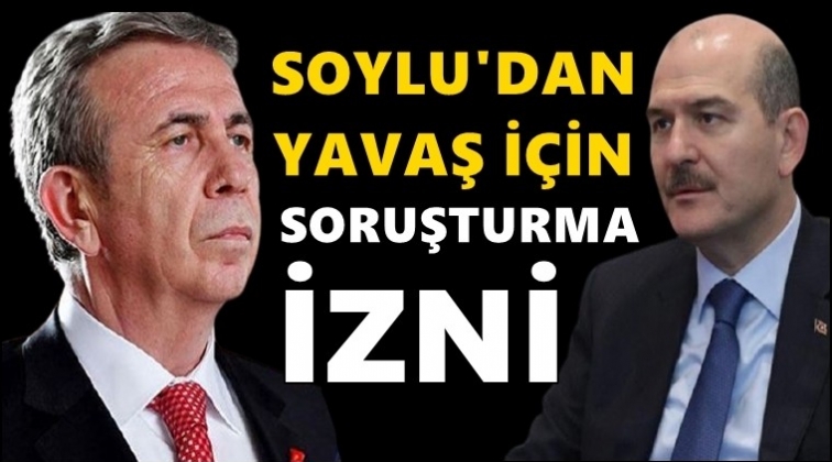 Soylu'dan Mansur Yavaş i&ccedil;in soruşturma onayı!..