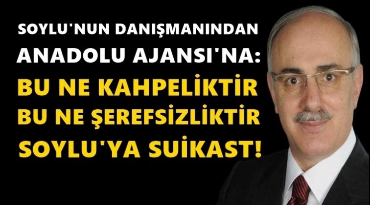 Soylu&rsquo;nun danışmanı: Bu ne kahpeliktir!