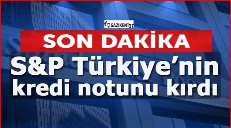 Standard&Poor’s Türkiye’nin kredi notunu düşürdü