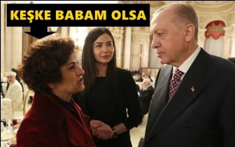 Ş&uuml;kriye Tutkun: Keşke Erdoğan babam olsa!