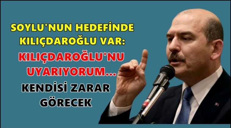 S&uuml;leyman Soylu, Kılı&ccedil;daroğlu&rsquo;nu hedef aldı