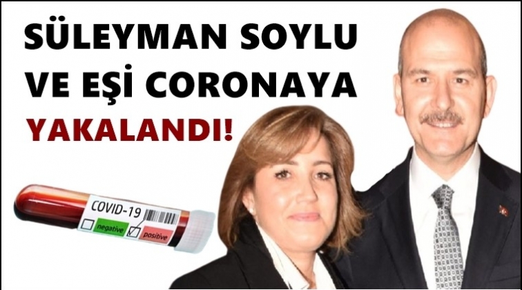 S&uuml;leyman Soylu ve eşi coronaya yakalandı