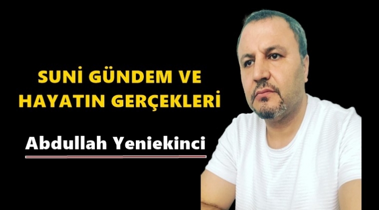 Suni g&uuml;ndem ve hayatın ger&ccedil;ekleri