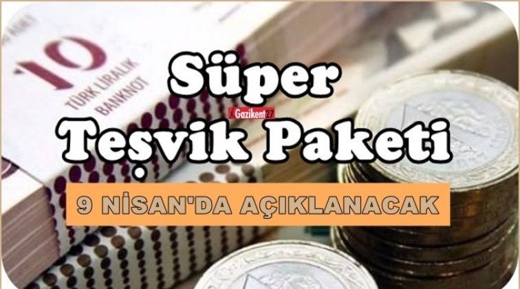 Süper teşvik paketi geliyor