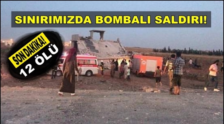 Suriye sınırında bombalı saldırı: 12 ölü