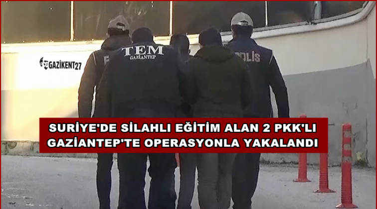 Suriye'de eğitim alan 2 terörist Gaziantep'te yakalandı