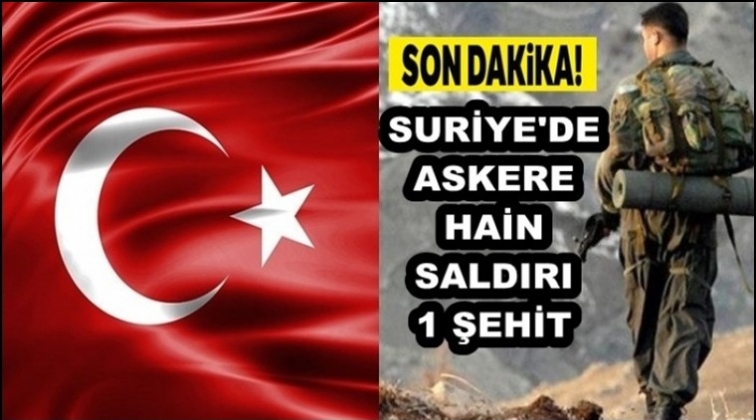 Suriye'den acı haber: 1 şehit