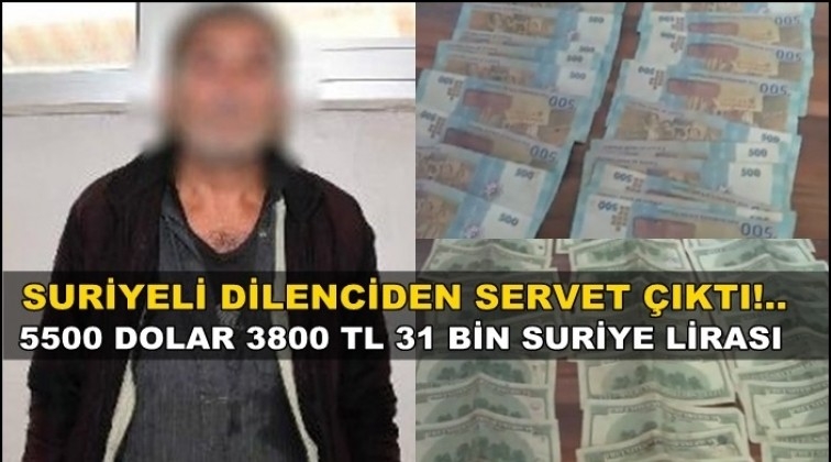 Suriyeli dilencinin &uuml;zerinden servet &ccedil;ıktı!