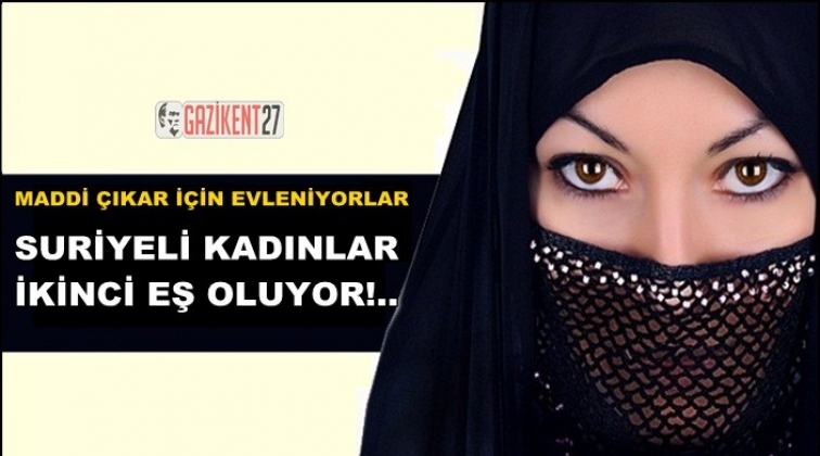 Suriyeli kadınlar ikinci eş oldu&hellip;