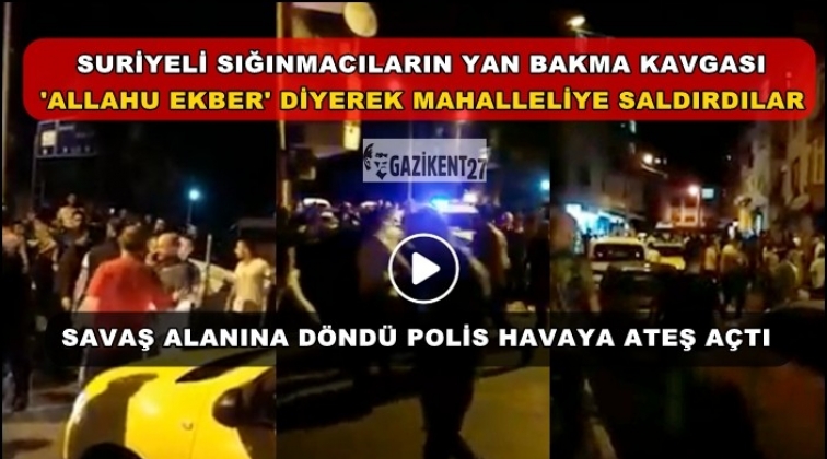 Suriyeliler 'Allahu Ekber' diyerek vatandaşlara saldırdı