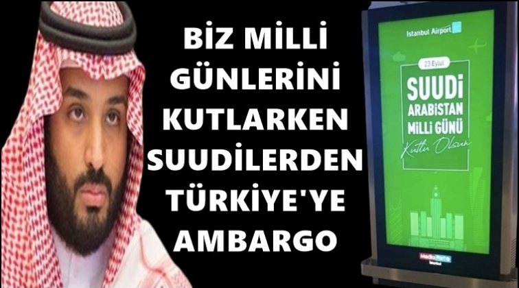 Suudilerin T&uuml;rkiye ambargosu başlıyor