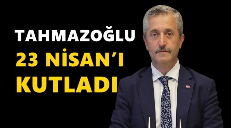 Tahmazoğlu, 23 Nisan'ı kutladı...