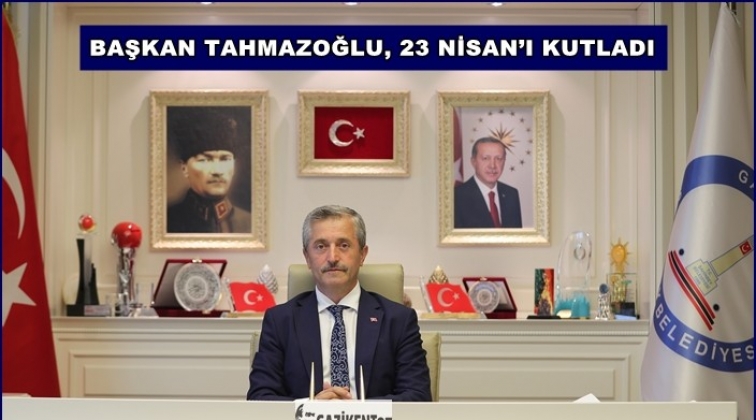Tahmazoğlu'ndan 23 Nisan mesajı