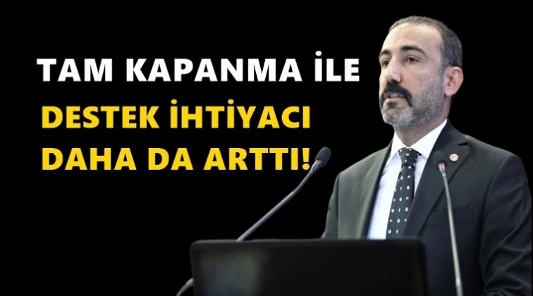 Tam kapanma ile destek ihtiyacı daha da arttı!
