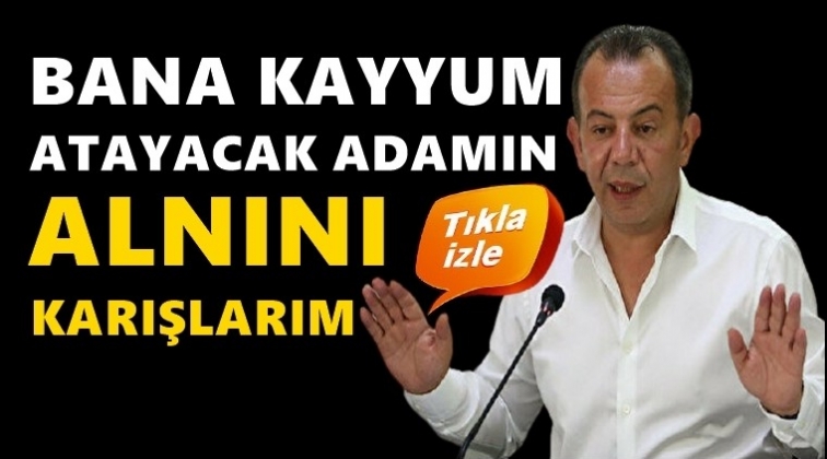 Tanju &Ouml;zcan: Bana kayyum atayacak adamın alnını karışlarım