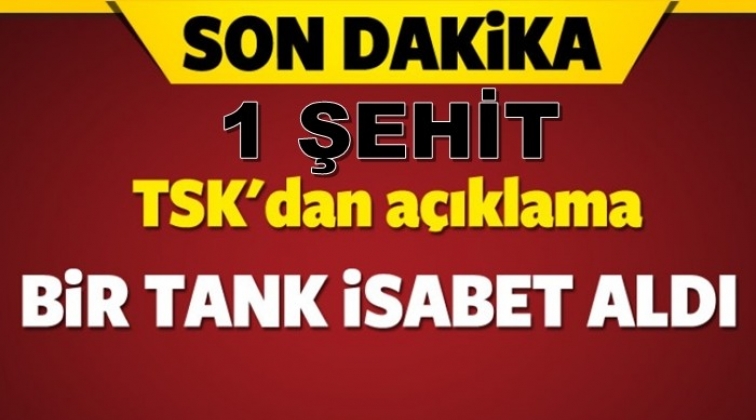 Tank isabet aldı, bir askerimiz şehit