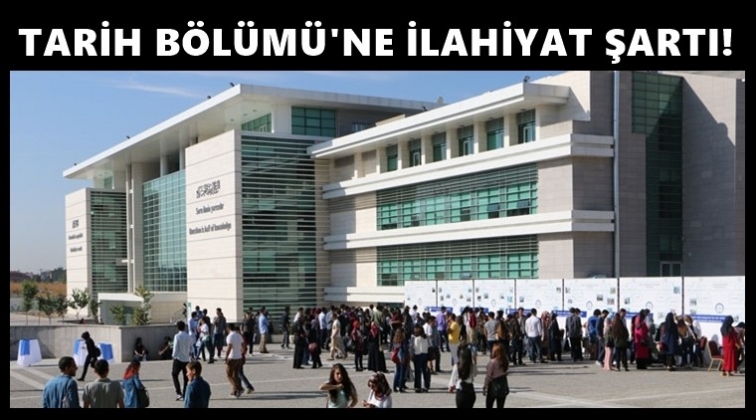 Tarih b&ouml;l&uuml;m&uuml; i&ccedil;in ilahiyat mezunu şartı!