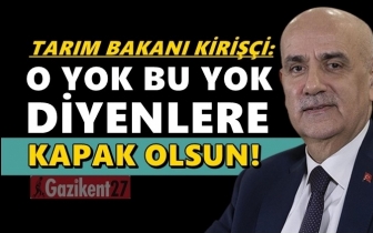 Tarım Bakanı: O yok bu yok diyenlere kapak olsun!