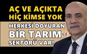 Tarım Bakanı: T&uuml;rkiye'de a&ccedil; ve a&ccedil;ıkta kimse yok
