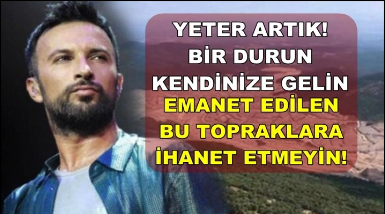Tarkan&rsquo;dan Kaz Dağları isyanı!