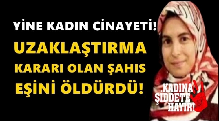 Uzaklaştırma kararına rağmen eşini &ouml;ld&uuml;rd&uuml;!