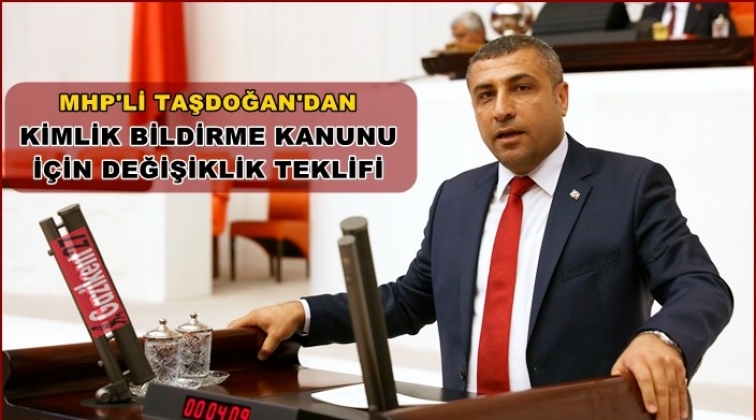 Taşdoğan'dan o kanununda değişiklik teklifi