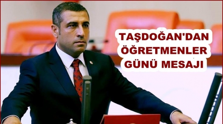 Taşdoğan'dan &Ouml;ğretmenler G&uuml;n&uuml; mesajı