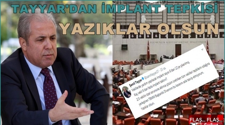 Tayyar'dan, 'vekillere implant kıyağı'na sert tepki