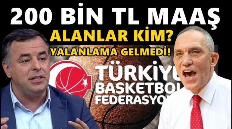 TBF'den 200 bin lira maaş alanlar kim?