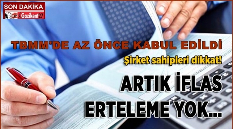 TBMM'de kabul edildi, iflas erteleme artık yok!