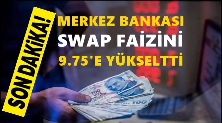 TCMB swap faizini y&uuml;zde 9.75&rsquo;e y&uuml;kseltti