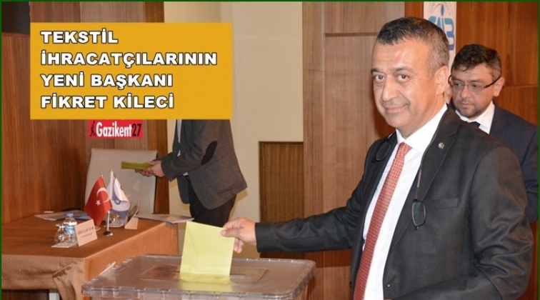 Tekstil İhracat&ccedil;ıları 'Fikret Kileci' dedi