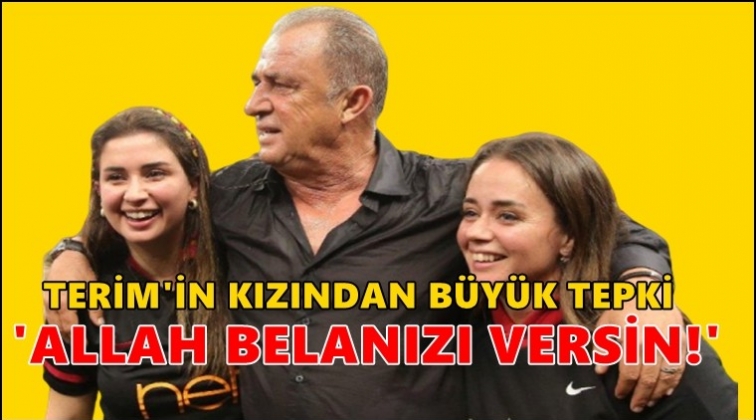Terim&rsquo;in kızından b&uuml;y&uuml;k tepki! &lsquo;Allah belanızı versin&rsquo;