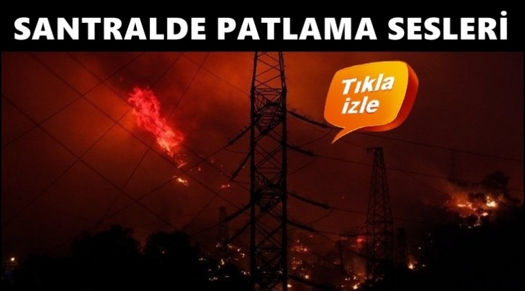 Termik santralde patlamalar başladı!..