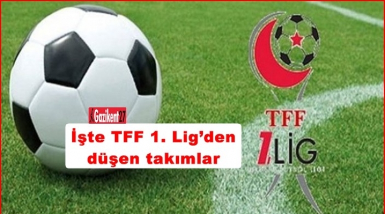 TFF 1. Lig’den düşen takımlar kesinleşti