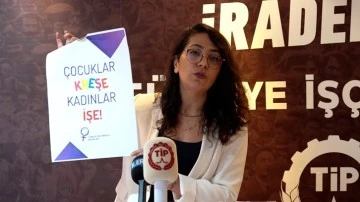 TİP'den 'Çocuklar kreşe, kadınlar işe' kampanyası 