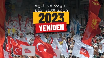TKP&rsquo;den b&uuml;y&uuml;k &ccedil;ağrı: &ldquo;2023 Yeniden&rdquo; 