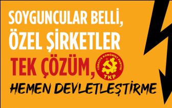 TKP: Tek &ccedil;&ouml;z&uuml;m, hemen devletleştirme!
