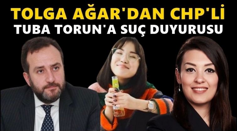 Tolga Ağar'dan CHP&rsquo;li Tuba Torun'a su&ccedil; duyurusu!