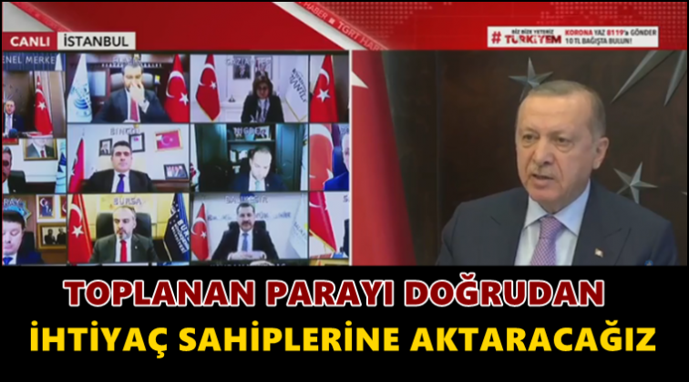 'Toplanan parayı ihtiya&ccedil; sahiplerine aktaracağız'