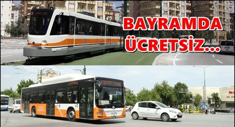 Tramvay ve otobüs bayramda ücretsiz...