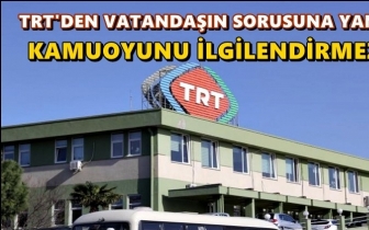 TRT'den ilgin&ccedil; yanıt: Kamuoyunu ilgilendirmez
