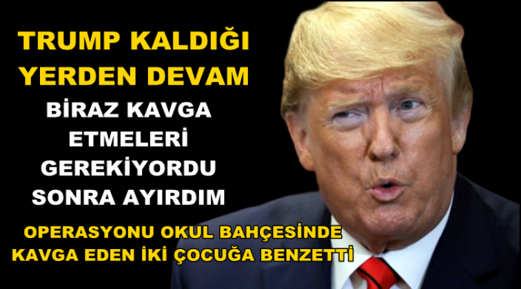 Trump'tan yine skandal açıklamalar