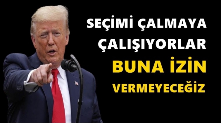 Trump bombaladı: Seçimi çalıyorlar